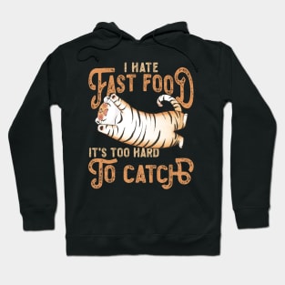 Cute Tired Tiger, I Hate Fast Food, It's Too Hard Hoodie